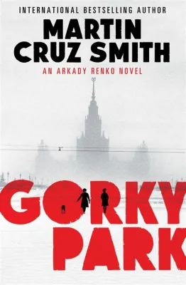 Gorky Park! A Soviet Noir Thriller That Will Keep You Guessing Until the Very End!